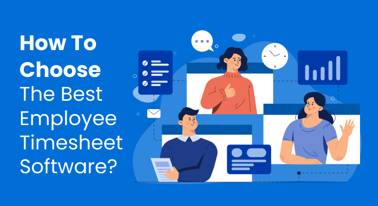  How to Choose the Best Employee Timesheet Software?